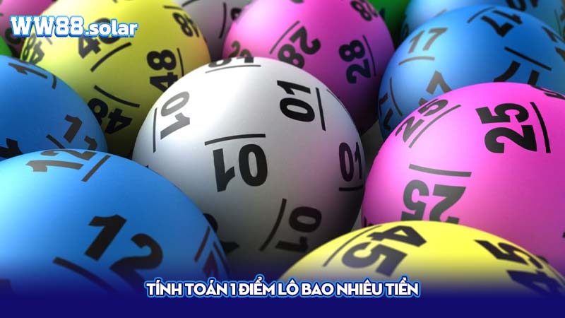 Tính toán 1 điểm lô bao nhiêu tiền