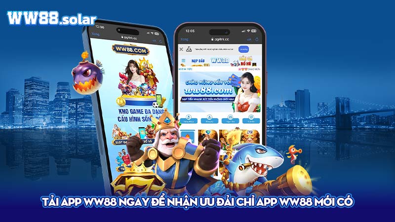 Tải app WW88 ngay để nhận ưu đải chỉ app WW88 mới có